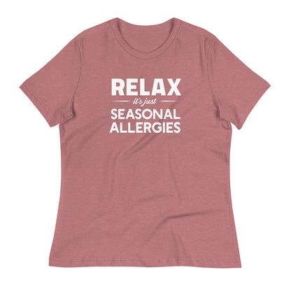 Heather Mauve women's relaxed fit t-shirt with white graphic: "RELAX it's just SEASONAL ALLERGIES"