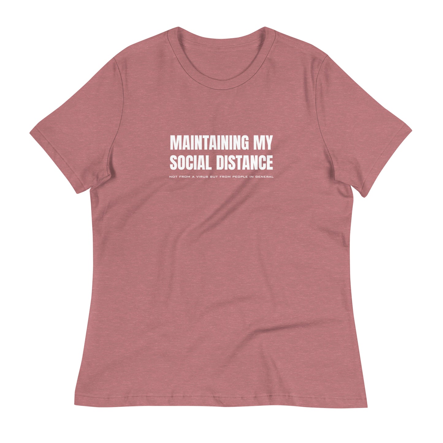 Heather Mauve women's relaxed fit t-shirt with white graphic: "MAINTAINING MY SOCIAL DISTANCE not from a virus but from people in general"