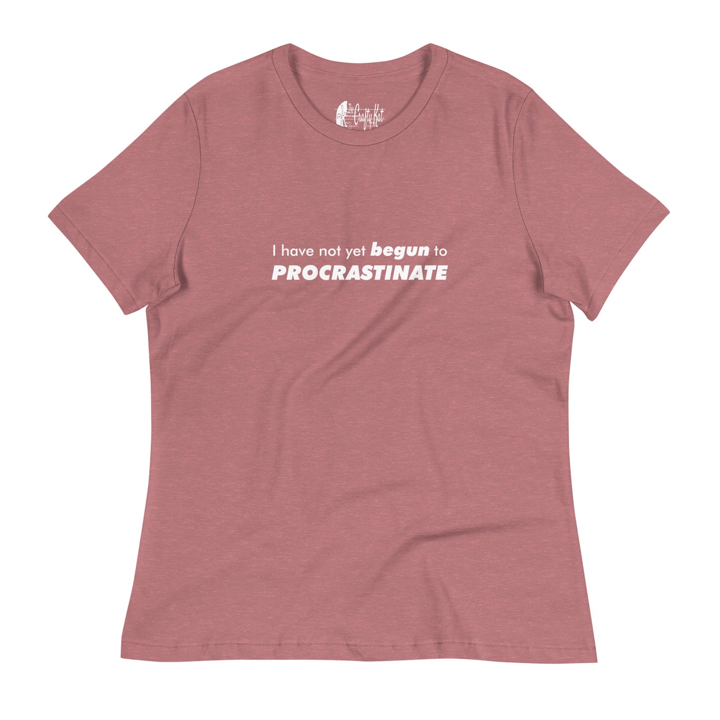 Heather Mauve women's relaxed-fit t-shirt with text graphic: "I have not yet BEGUN to PROCRASTINATE"