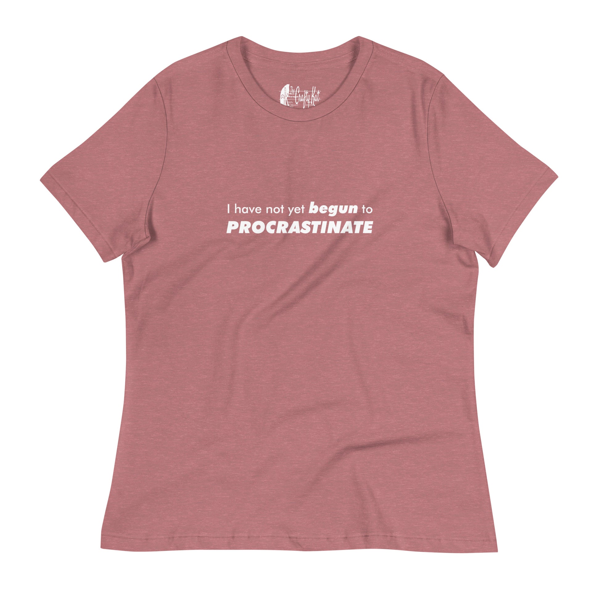 Heather Mauve women's relaxed-fit t-shirt with text graphic: "I have not yet BEGUN to PROCRASTINATE"