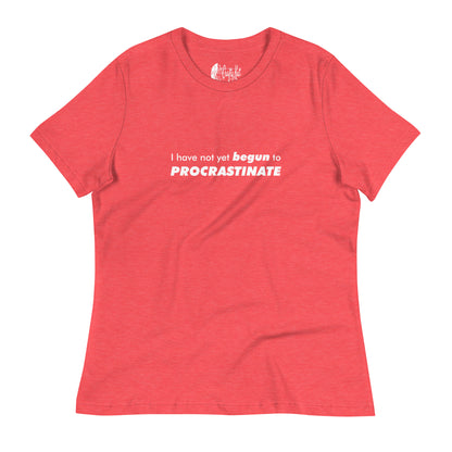 Heather Red women's relaxed-fit t-shirt with text graphic: "I have not yet BEGUN to PROCRASTINATE"