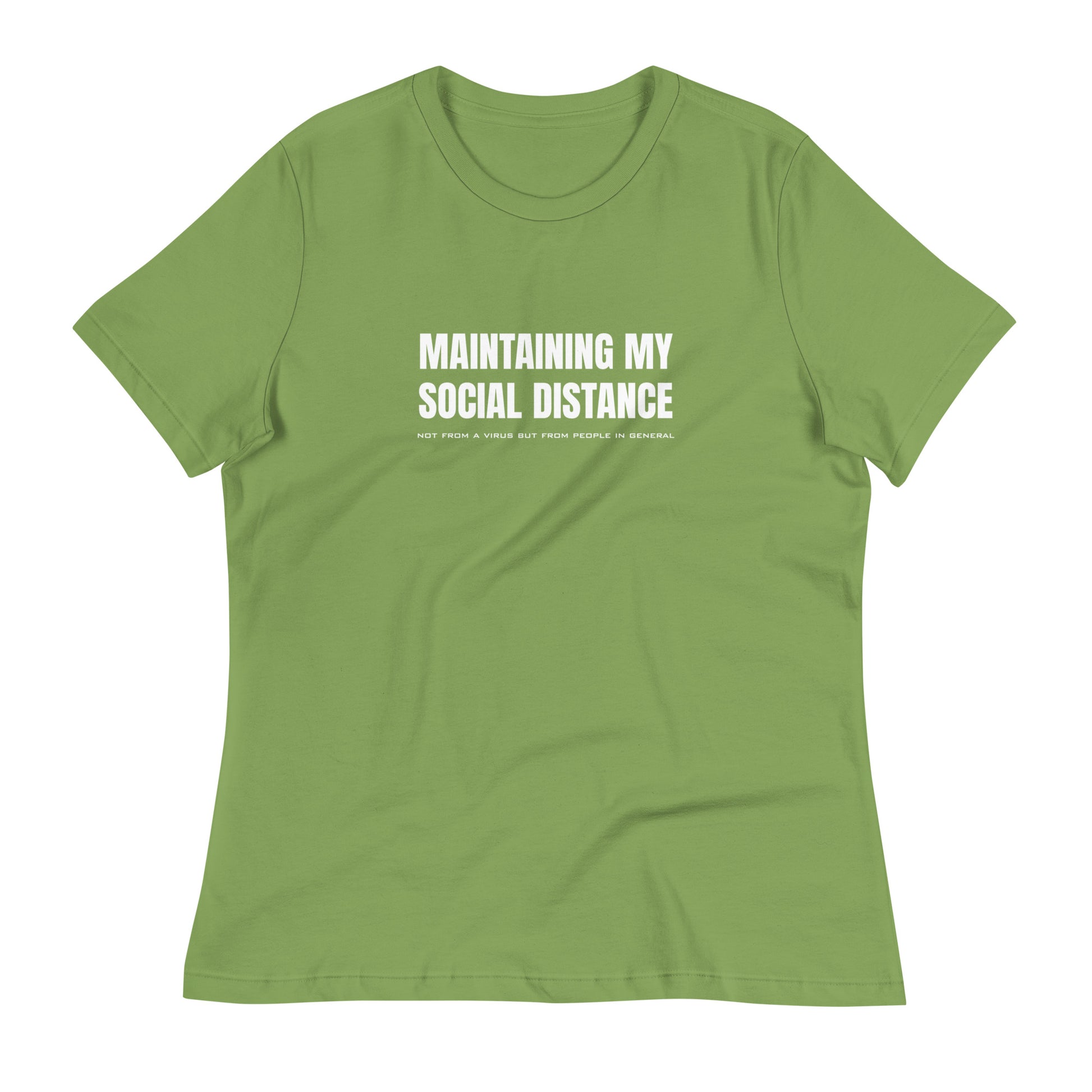 Leaf green women's relaxed fit t-shirt with white graphic: "MAINTAINING MY SOCIAL DISTANCE not from a virus but from people in general"