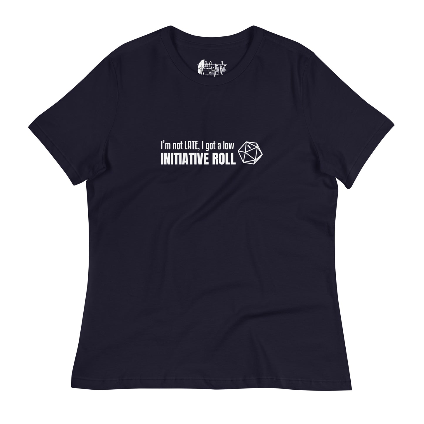 Navy women's relaxed-fit t-shirt with a graphic of a d20 (twenty-sided die) showing a roll of "1" and text: "I'm not LATE, I got a low INITIATIVE ROLL"