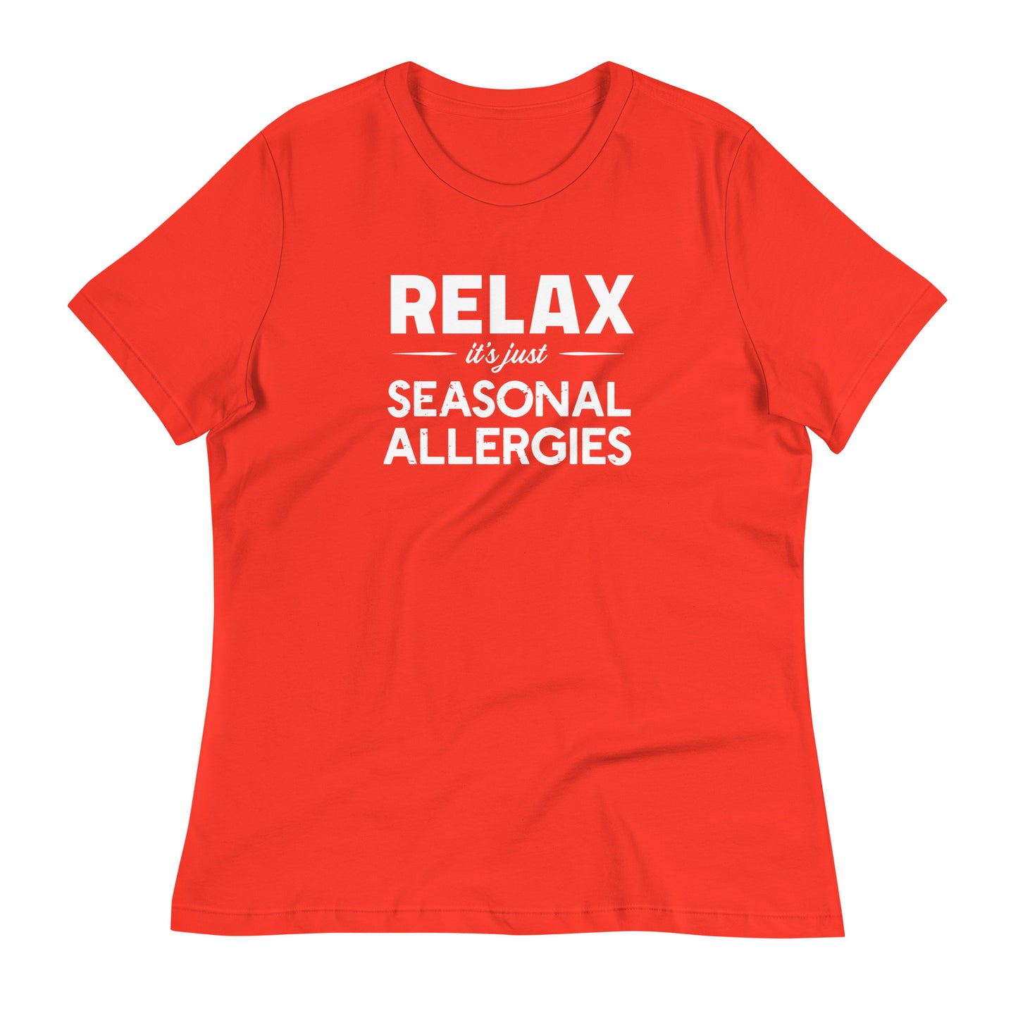 Poppy (bright red) women's relaxed fit t-shirt with white graphic: "RELAX it's just SEASONAL ALLERGIES"