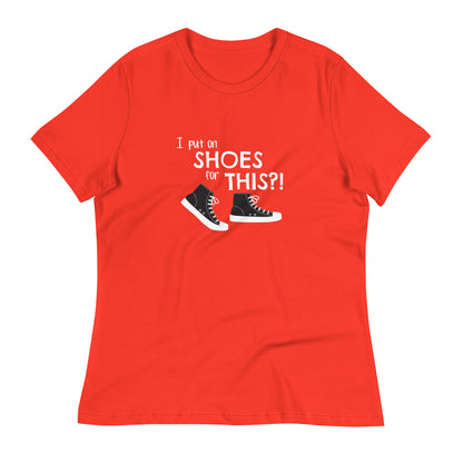 Poppy (bright red) women's relaxed fit t-shirt with graphic of black and white canvas "chuck" sneakers and text: "I put on SHOES for THIS?!"