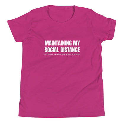 Berry (hot pink) youth t-shirt with white graphic: "MAINTAINING MY SOCIAL DISTANCE not from a virus but from people in general"