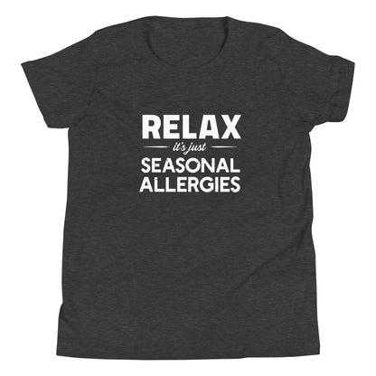 Dark Grey Heather youth t-shirt with white graphic: "RELAX it's just SEASONAL ALLERGIES"
