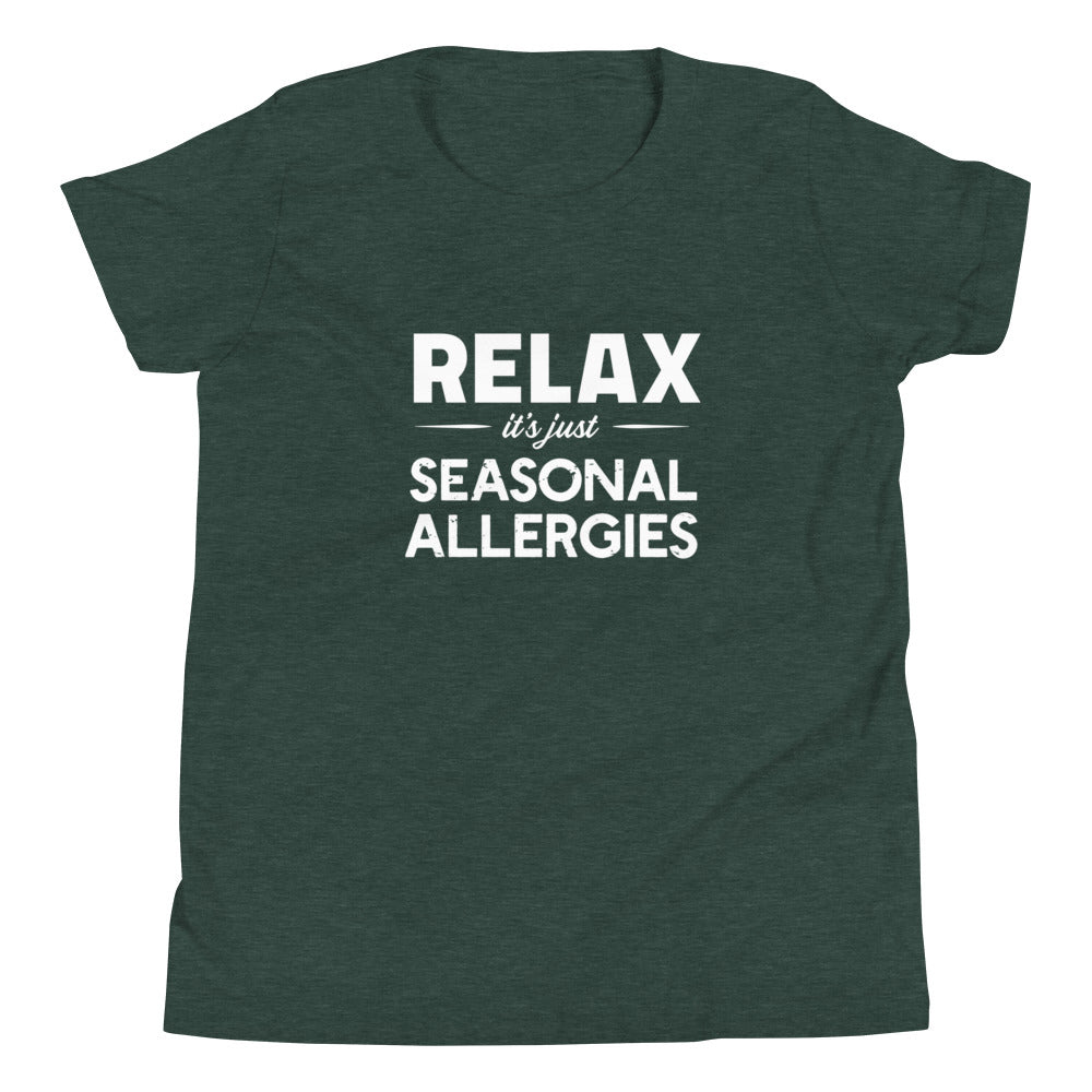 Heather Forest green youth t-shirt with white graphic: "RELAX it's just SEASONAL ALLERGIES"