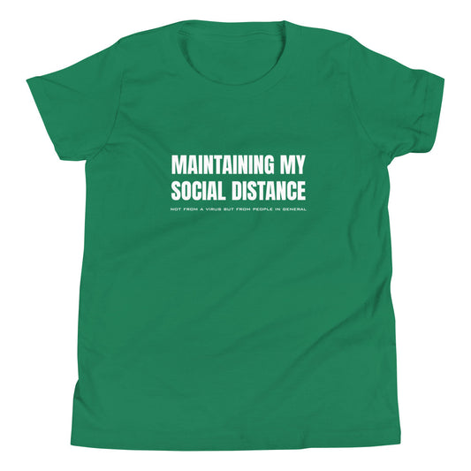 Kelly green youth t-shirt with white graphic: "MAINTAINING MY SOCIAL DISTANCE not from a virus but from people in general"